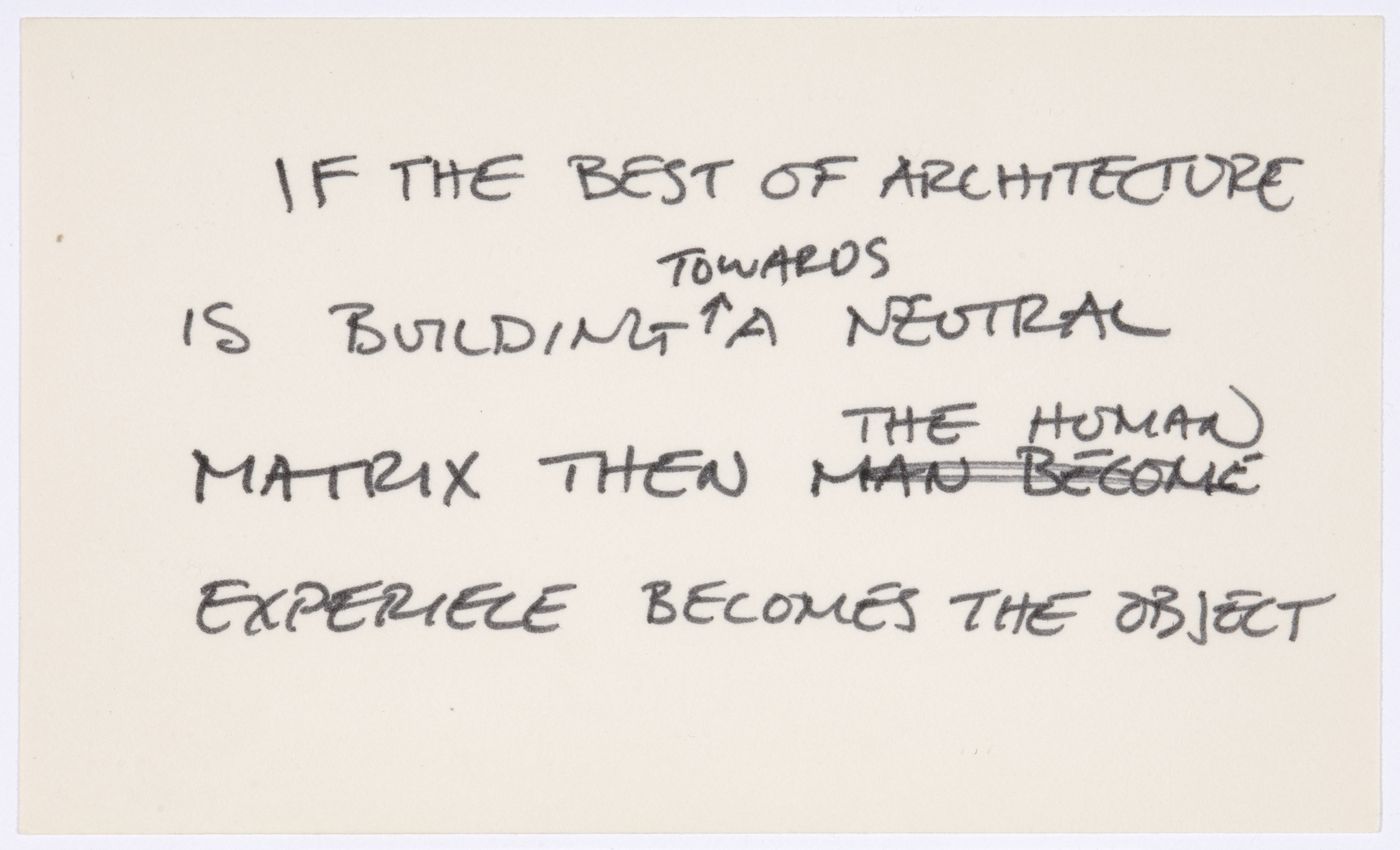 If the best of architecture is building towards a neutral matrix then the human experience becomes the object