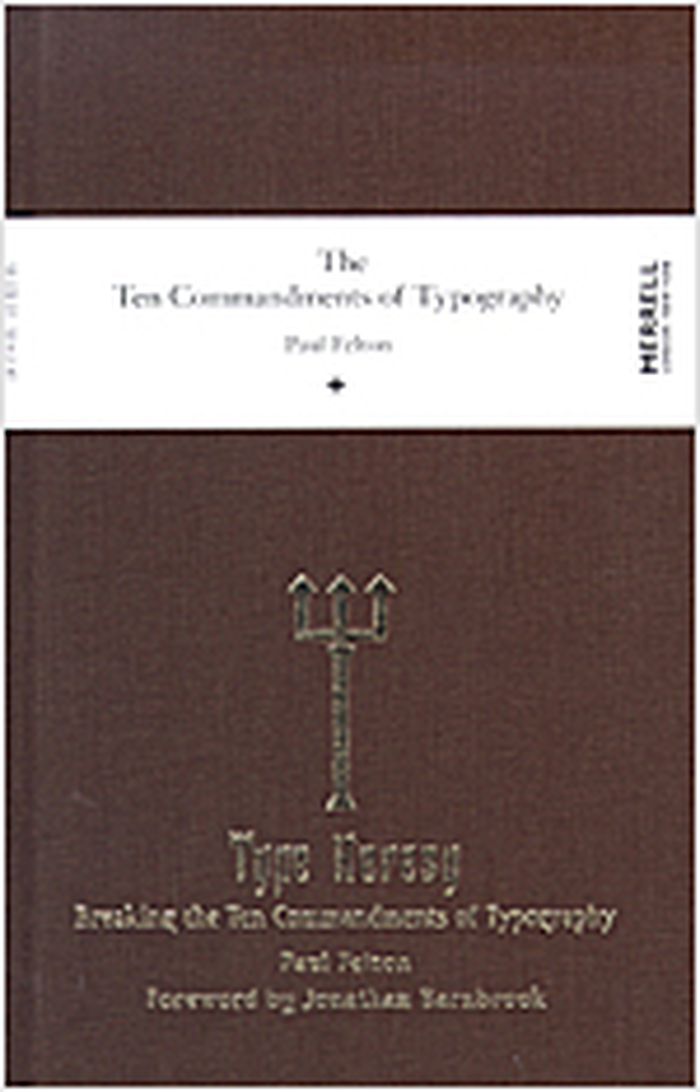 The ten commandments of typography + type heresy : breaking the ten commandments of typography