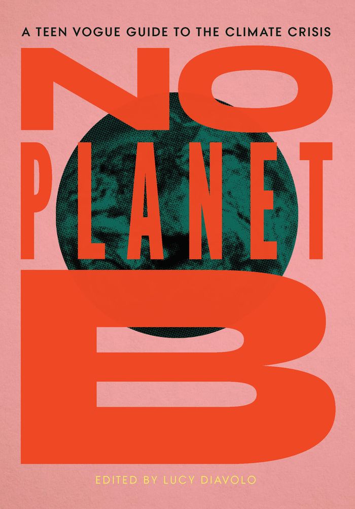 No Planet B: A Teen Vogue guide to the climate crisis