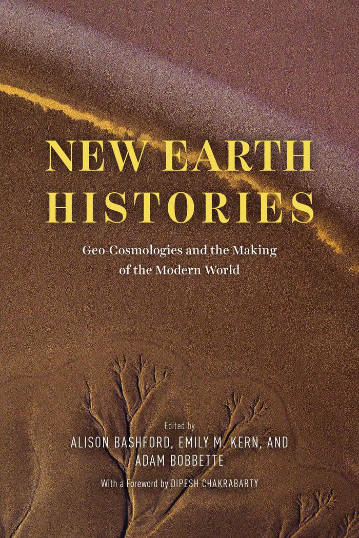 New earth histories: Geo-cosmologies and the making of the modern world