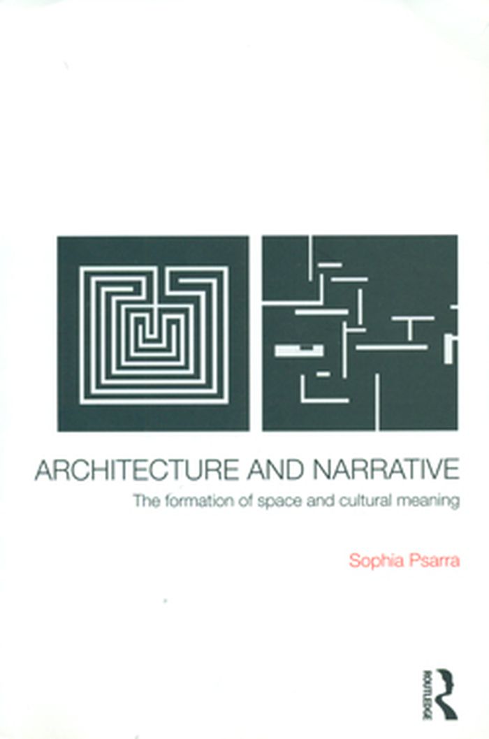 Architecture and narrative, the formation of space and cultural meaning