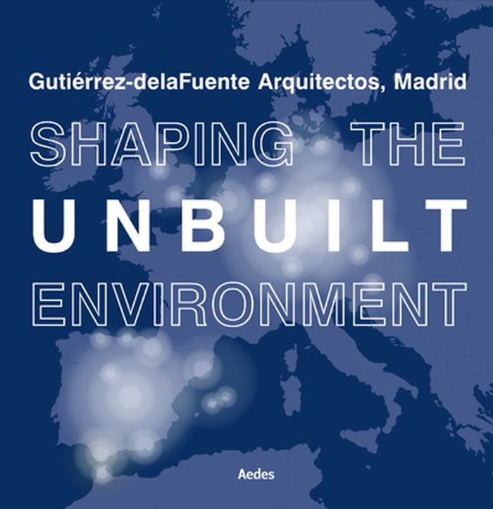 Gutiérrez-delaFuente Arquitectos, Madrid: Shaping the unbuilt environment