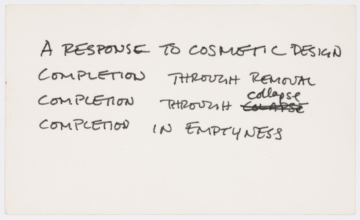 A response to cosmetic design / Completion through removal / Completion through collapse / Completion in emptyness