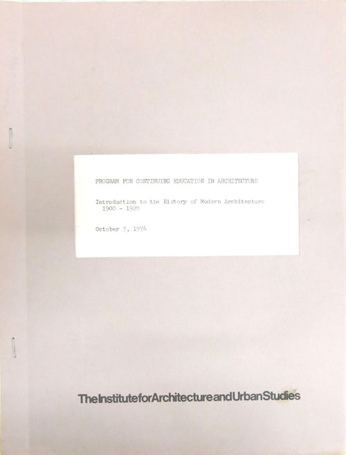 Program for Continuing Education in Architecture: Introduction to the History of Modern Architecture, The Institute for Architecture and Urban Studies
