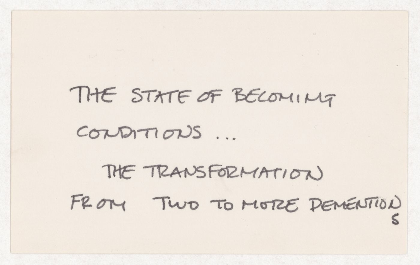 The state of becoming conditions...the transformation from two to more dementions