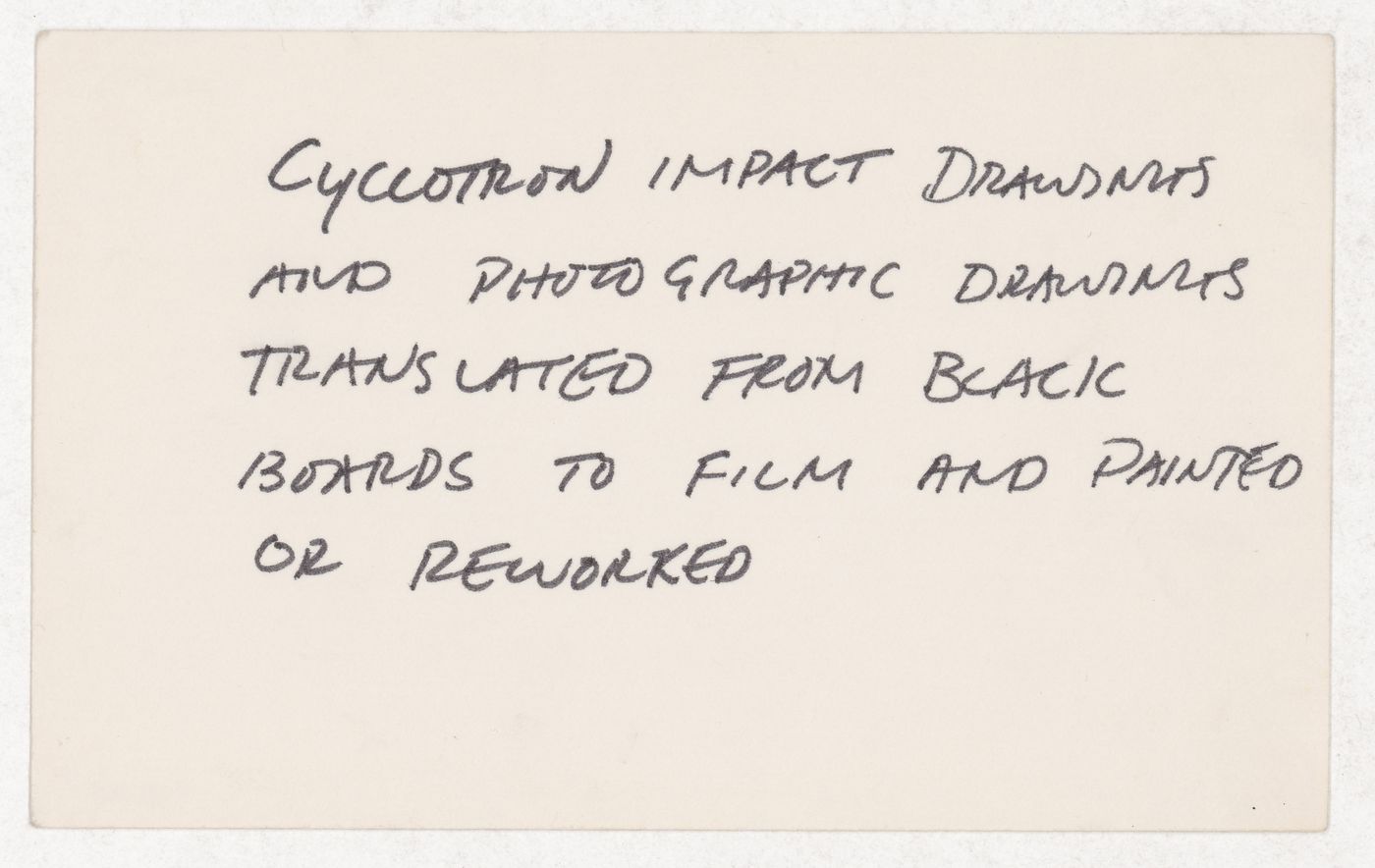 Cyclotron impact drawings and photographic drawings translated from black boards to film and painted or reworked
