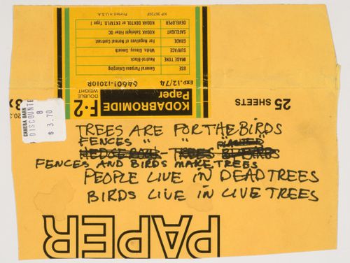 Trees are for the Birds / Fences " " " / Fences and Birds make Trees / People live in dead Trees / Birds live in live Trees