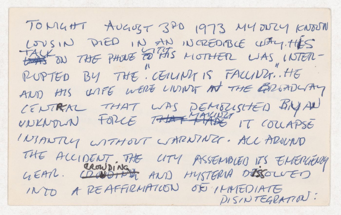 Tonight August 3rd 1973 my only known cousin died in an incredible way...; [verso]: In LA time is space and a wheel to steer it by...
