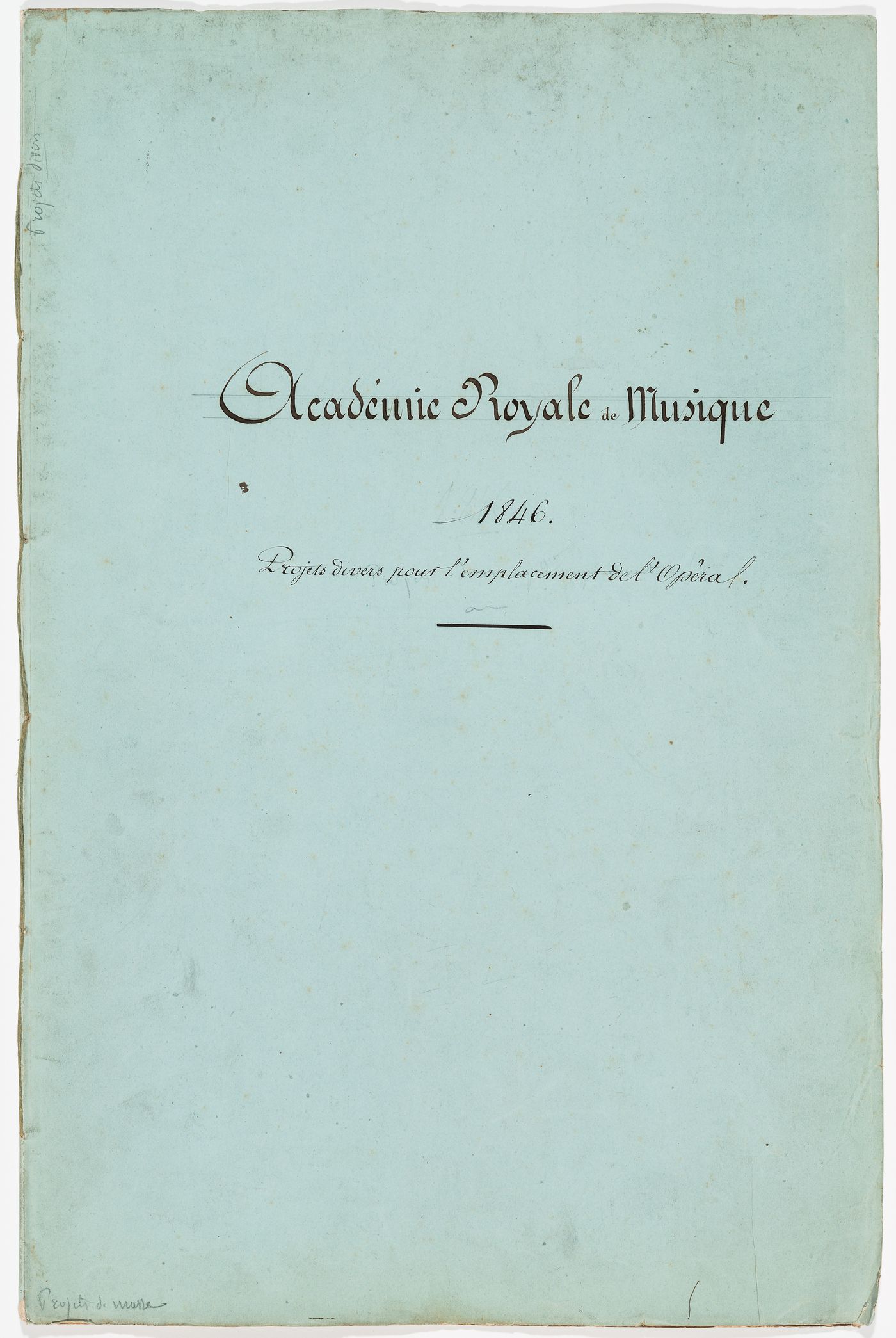 Académie Royale de Musique / 1846. / Projets divers pour l'emplacement de l'Opéra