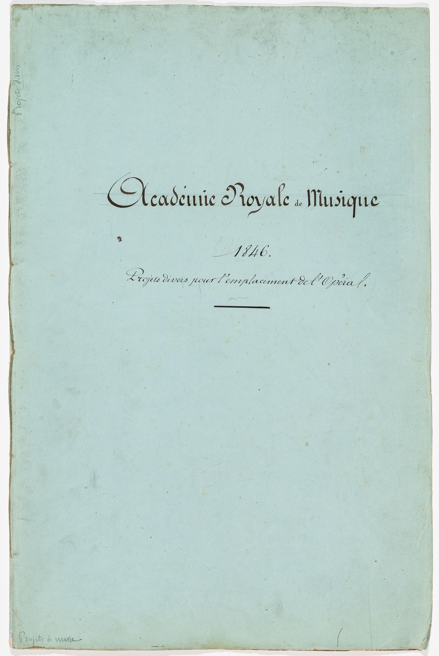Académie Royale de Musique / 1846. / Projets divers pour l'emplacement de l'Opéra