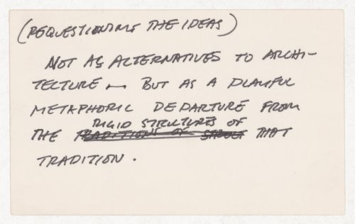 (Requesting the ideas) / Not as alternatives to architecture -  but as a playful metaphoric departure from the rigid structurees of that tradition.