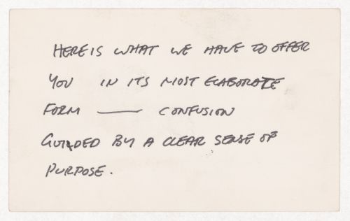 Here is what we have to offer you in its most elaborate form - confusion guided by a clear sense of purpose