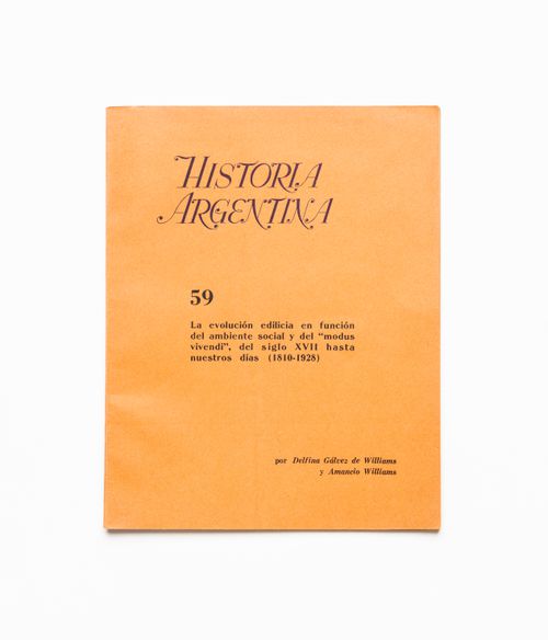 Book "Historia Argentina: La evolución edilicia en función del ambiente social y del modus vivendi del siglo XVII hasta nuestros días (1810-1928)" by Delfina Gálvez de Williams and Amancio Williams