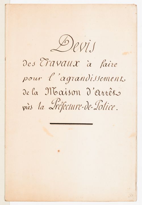 Project for the enlargement of the prison near the Préfecture de police, rue de Jérusalem, Paris: Cost estimates and specifications