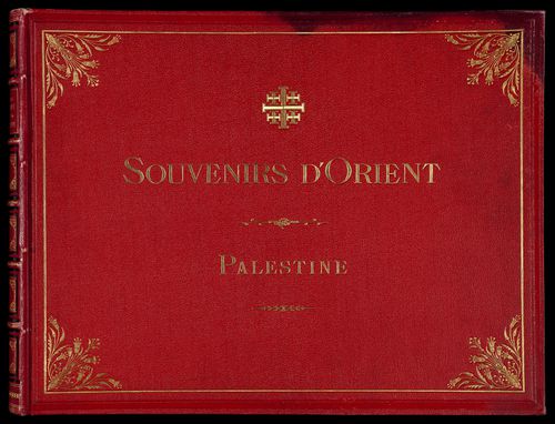 Souvenirs d'Orient. Album Pittoresque des Sites, Villes & Ruines les plus remarquables de la Terre-Sainte