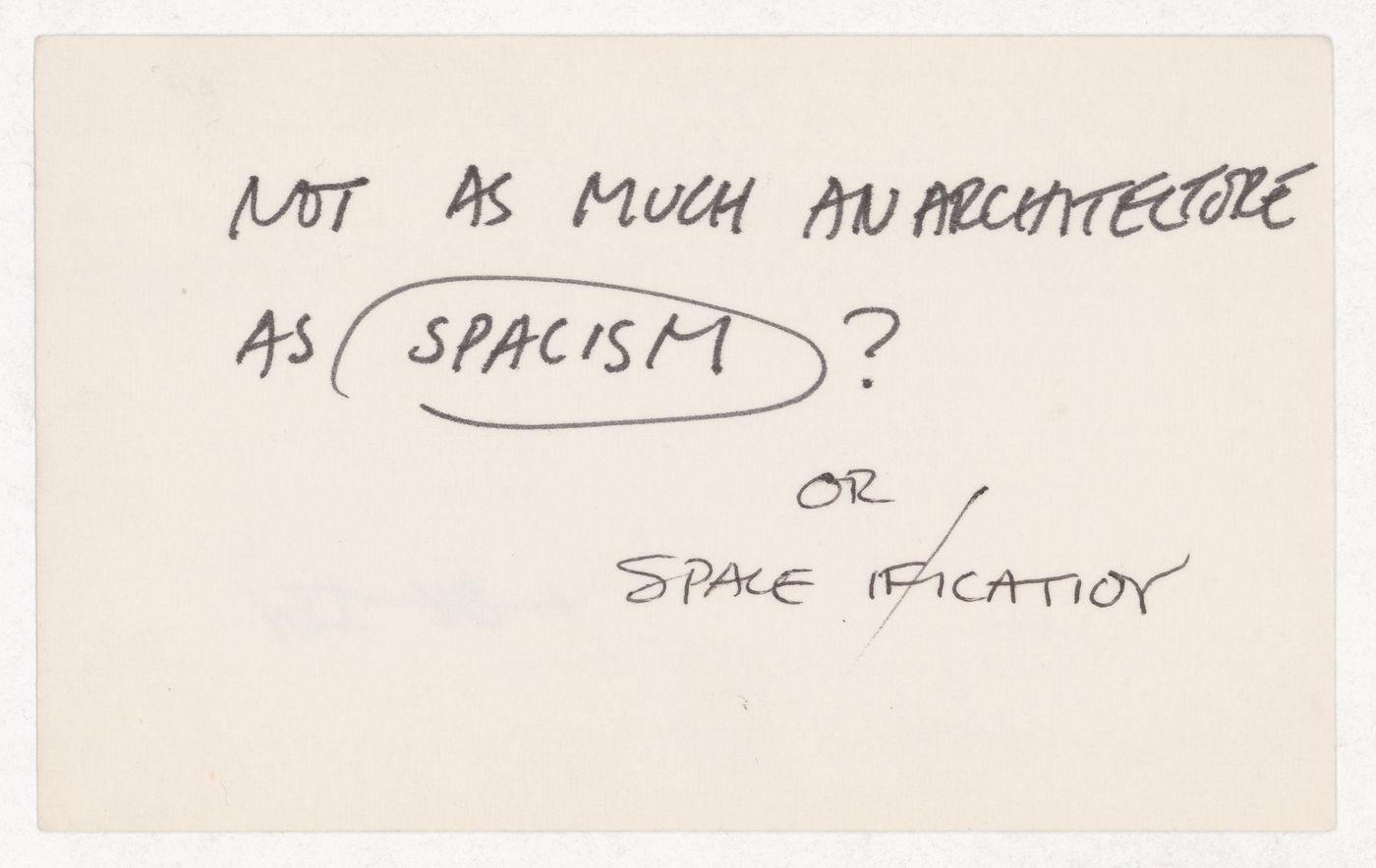 Not as much an architecture as spacism ? / or space ification