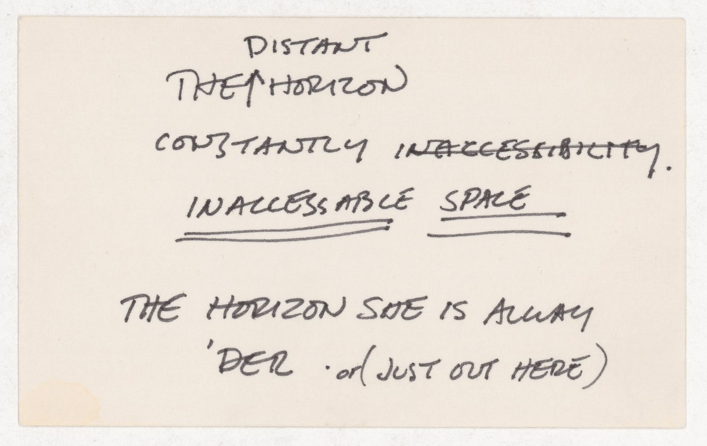 The distant horizon constantly inaccessible space / The horizon she is away 'der or (just out here)