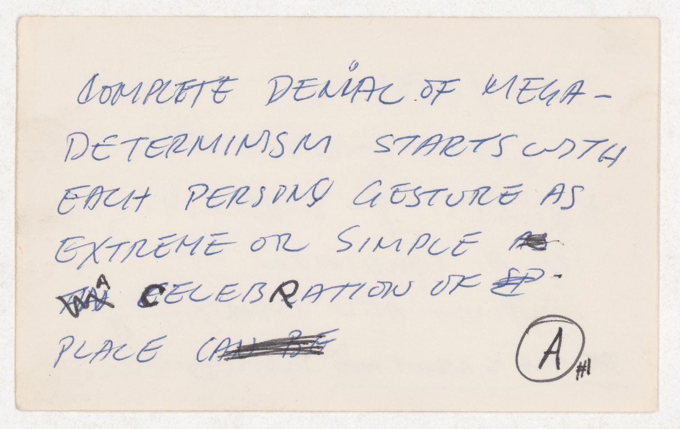 Complete denial of mega-determinism starts with each person gesture as extreme or simple as a celebration of sp-place; verso: Edgyness - dealing with an extremity - dwelling in a condition of conflict and change / The hole is a front door desires will do