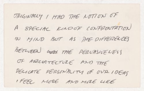 Originally I had the notion of a special kind of confrontation in mind but as the differences between the pervasiveness of architecture and the delicate personality of our ideas I feel more and more like [verso] a urban gorilla - only using words ...