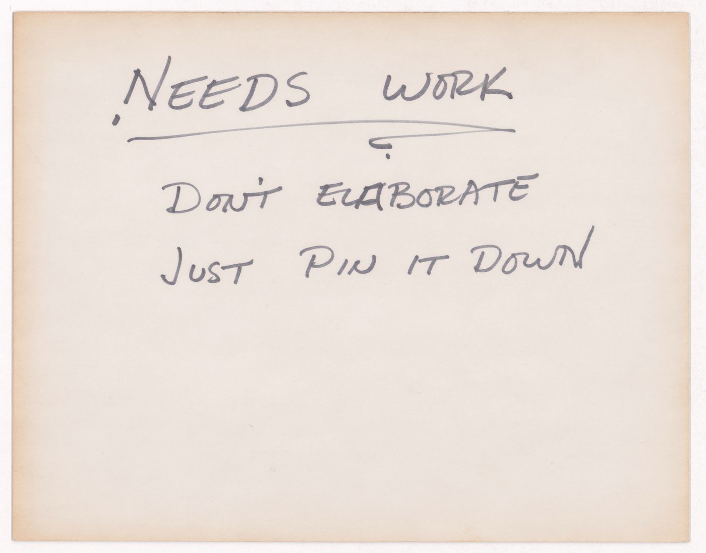 Needs work / Don't elaborate just pin it down