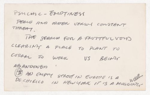 Psychic - Emptiness peace and order versus constant  threat / The search for a fruitful void clearing a place to plant to (ill) to work us being abandoned / An empty street in Europe is a De Chirico in New York it is a mugging (ill)