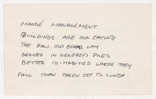 Mangé management / Buildings are for eating the raw old beams lay served in generous piles better co-habited where they fall than taken out to lunch.  [verso] Management mangé / Buildings are for eating the raw old beams lay served in generous pile..