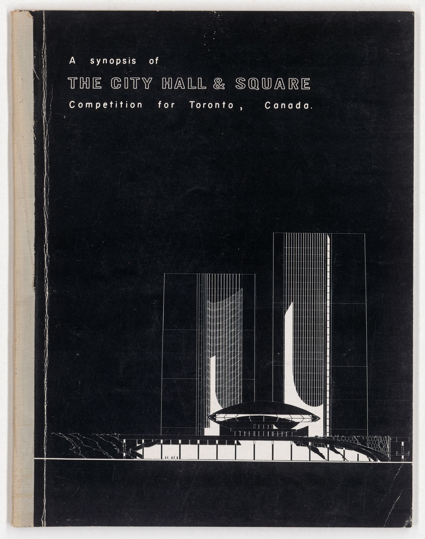 "A synopsis of The City Hall & Square Competition for Toronto, Canada" book
