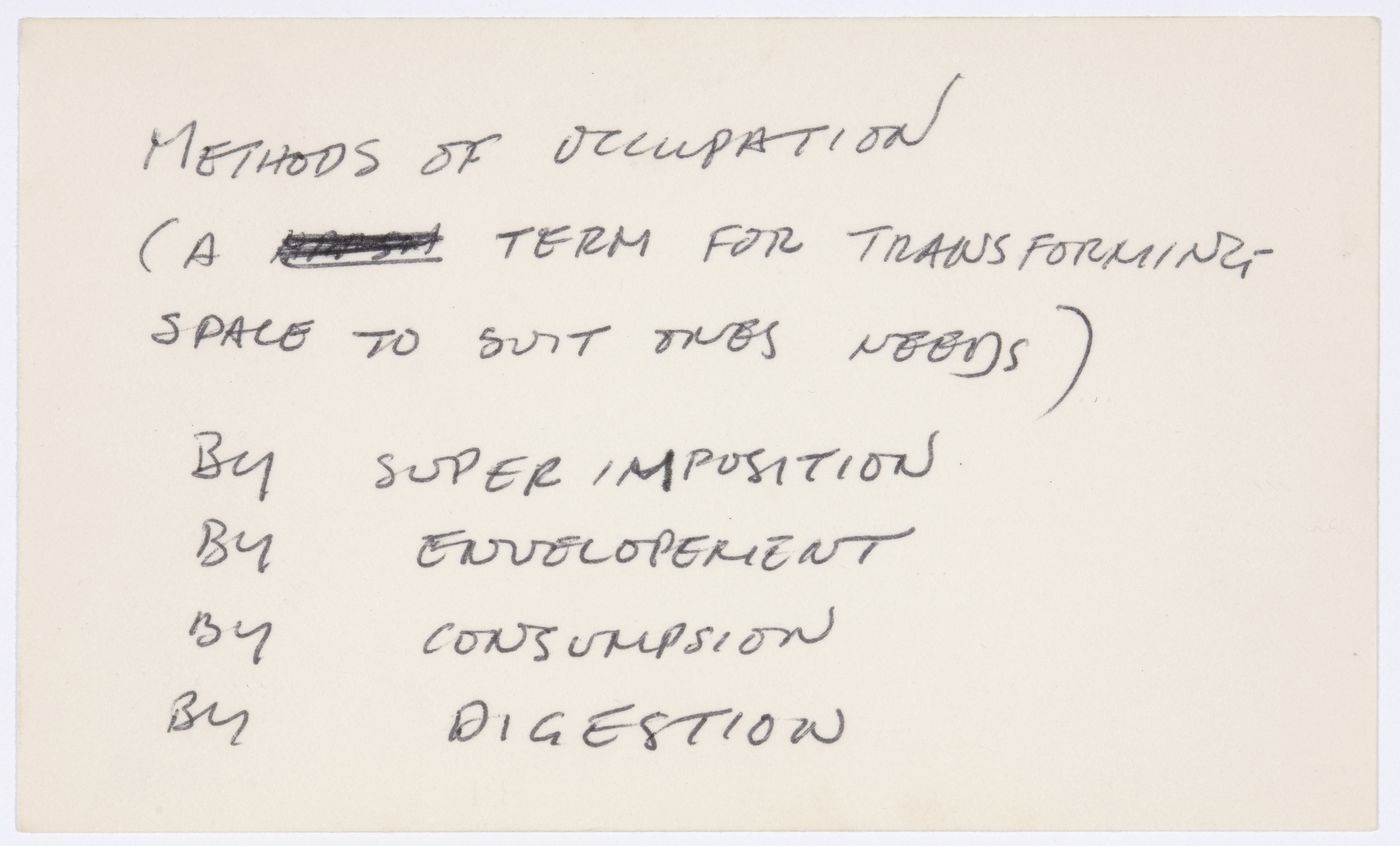 Methods of occupation (a term for transforming space to suit ones needs) / by superimposition / by envelopement / by consumpsion / by digestion