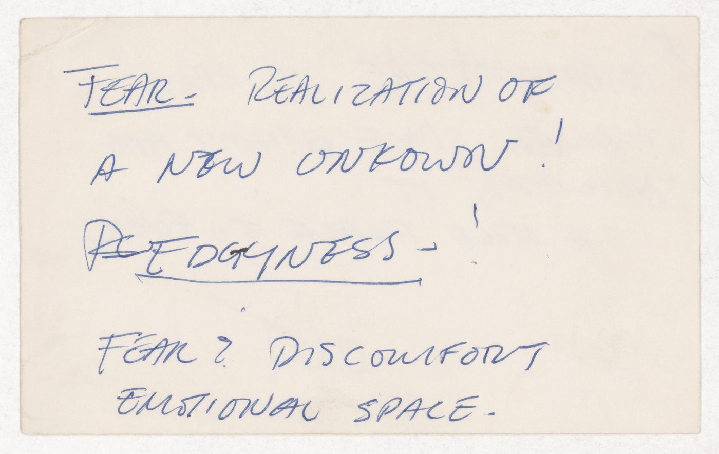 Fear- realization of a new unknown / Edgyness fear & disconfort emotional space; [verso]: Anarchitecture is about making space without building it / A nice place to fuck