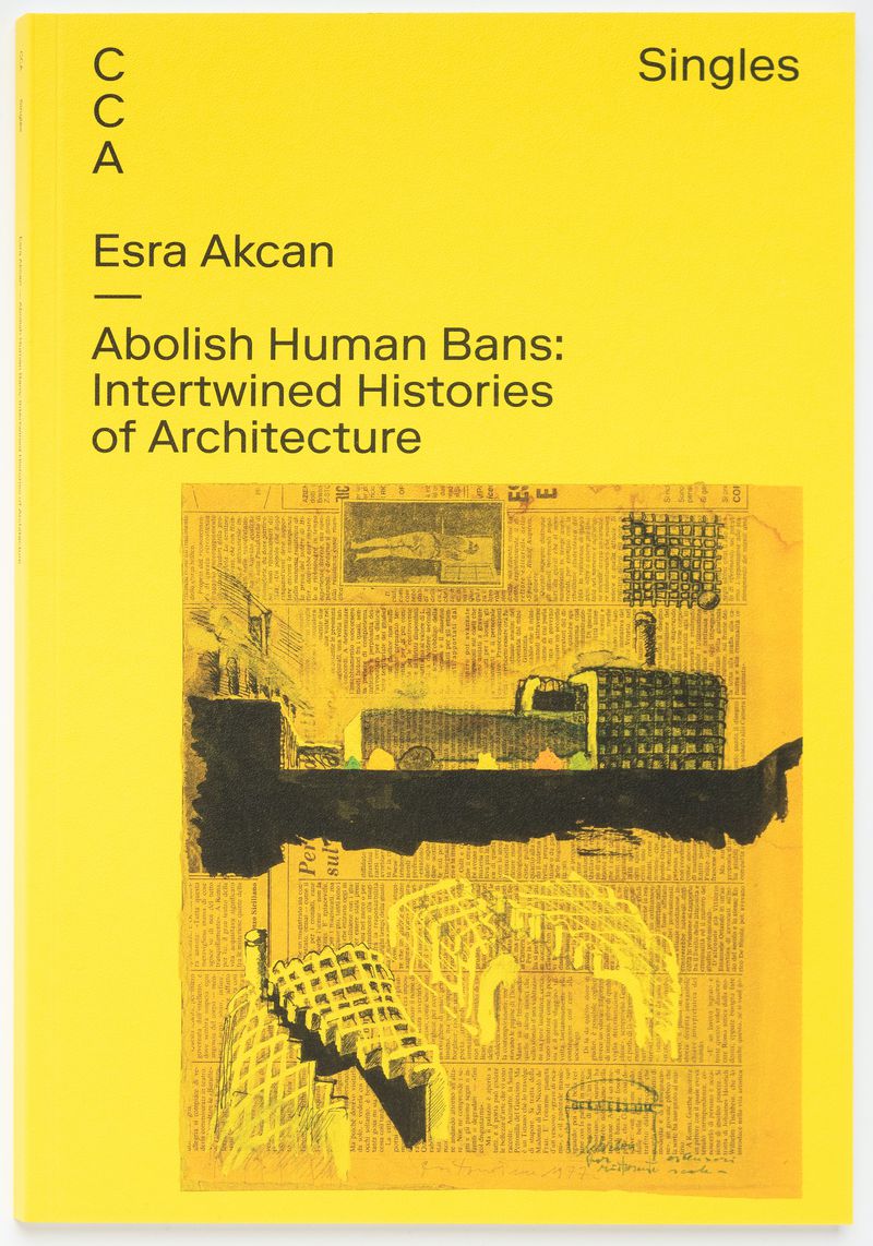 Esra Akcan, Abolish Human Bans: Intertwined Histories of Architecture