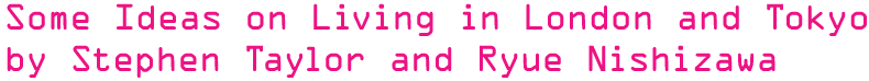 Some Ideas on Living in London and Tokyo by Stephen Taylor and Ryue Nishizawa